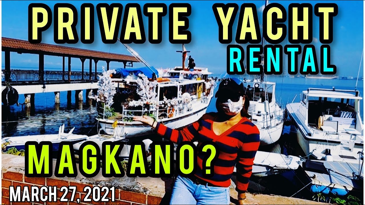 MANILA BAY PRIVATE YACHT RENTAL/HOUR MAGKANO? UPDATE & SIGHTSEEING TOUR!