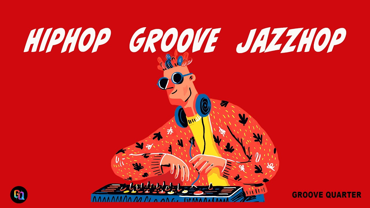 Hip Hop | Groove | Jazz Hop | Good Mood Grooves on Repeat