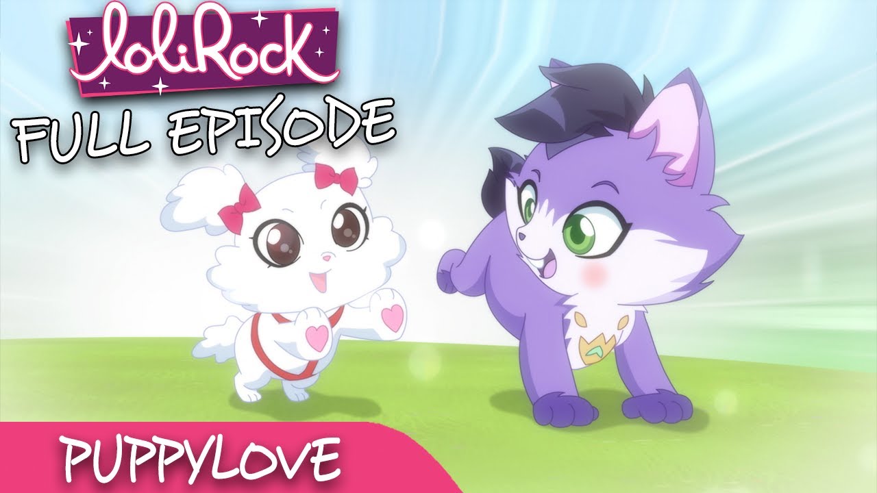 LoliRock : Season 2, Episode 3 - Puppy Love 💖 FULL EPISODE! 💖