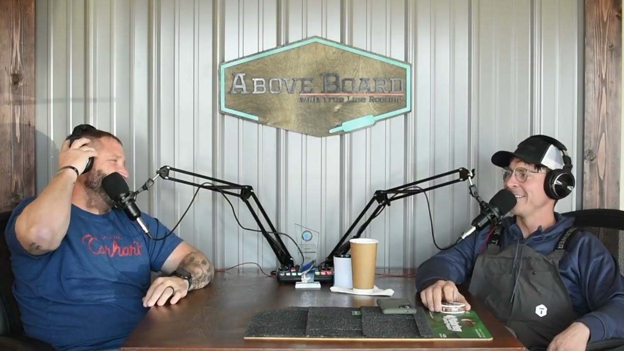 Ep6 Above Board with True Line Roofing