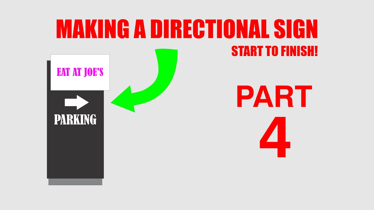 Making A Directional Sign - How I Build It | PART 4