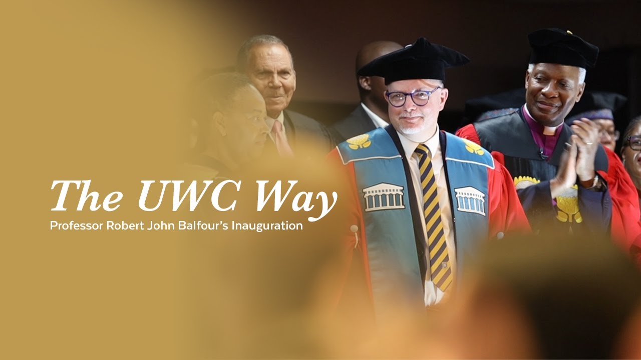 The UWC Way | Professor Robert Balfour's Inauguration