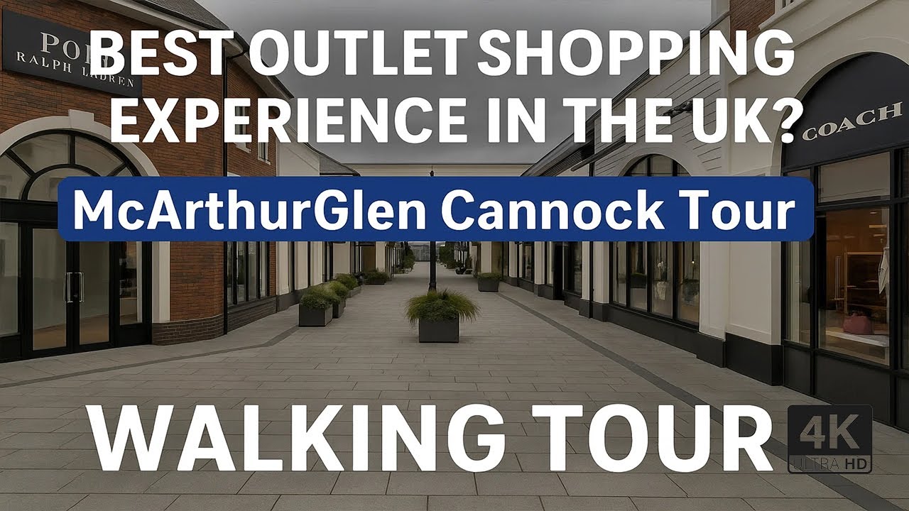 Best Outlet Shopping Experience in the UK? McArthurGlen Cannock Tour (4k)