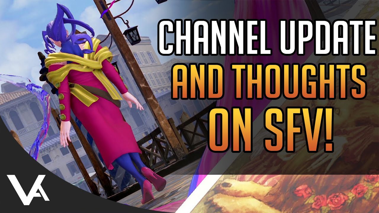 Channel Update! My Current Thoughts On The Latest Street Fighter 5 Content & Future Plans
