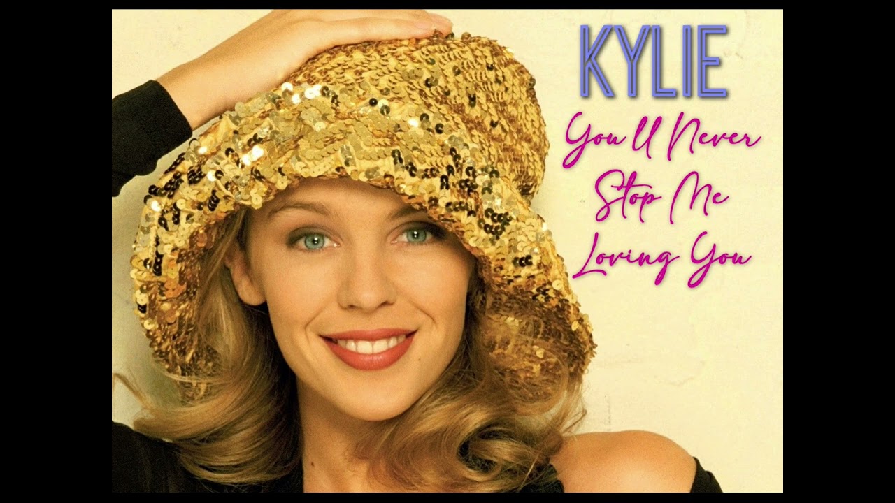 Kylie Minogue - You ll Never Stop Me Loving You