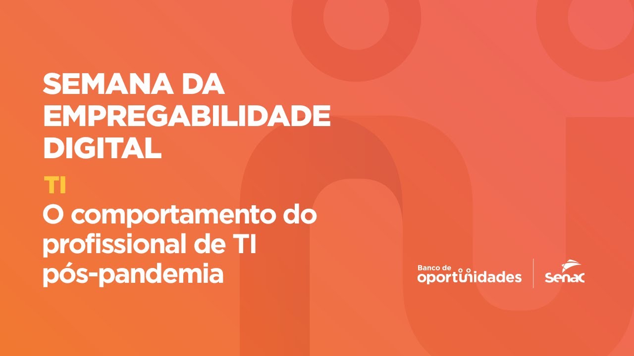 O comportamento do profissional de TI pós-pandemia | Semana da Empregabilidade Digital