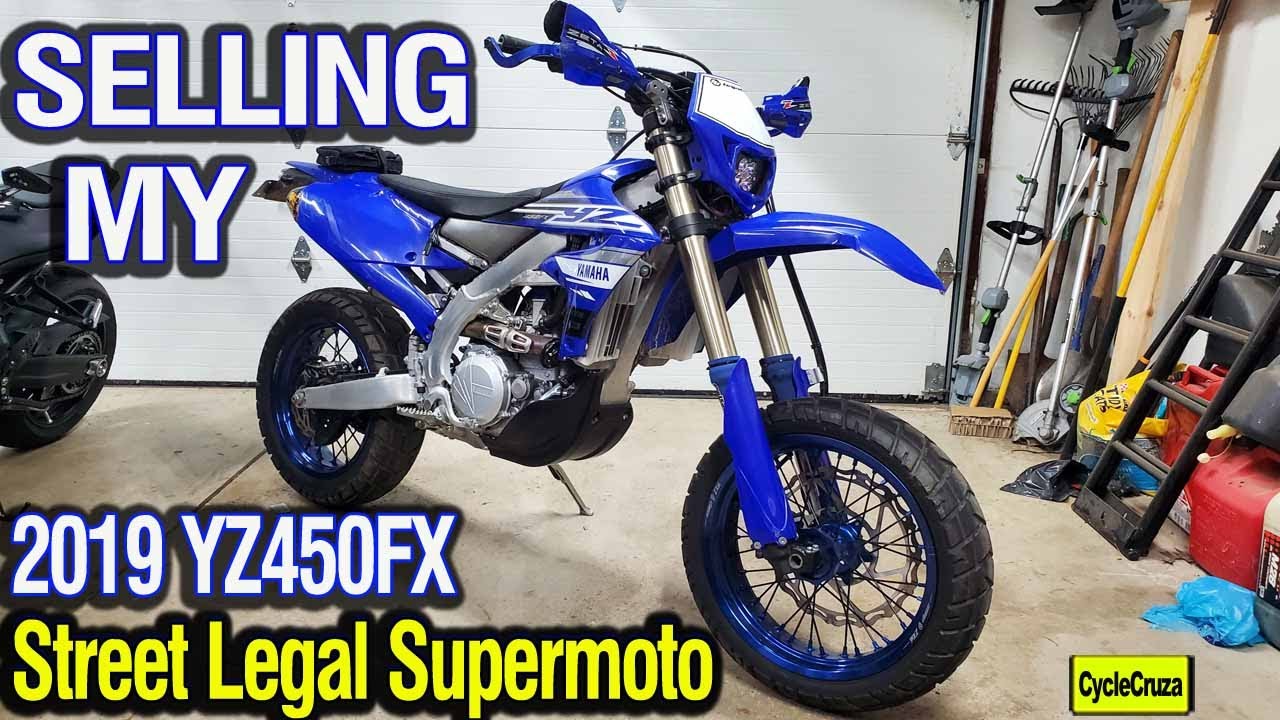 Goodbye! Selling My Yamaha YZ450FX Supermoto Street Legal