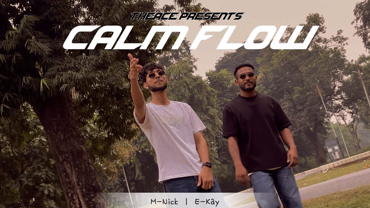 CALM FLOW | Official Music Video | M-Nick | E-Kay | Prod.By - E-Kay