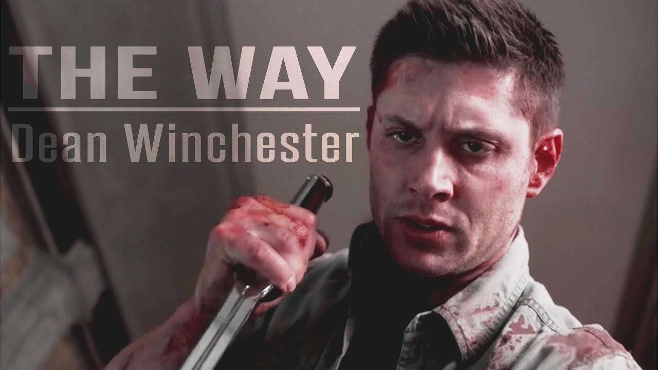 Dean Winchester | The Way