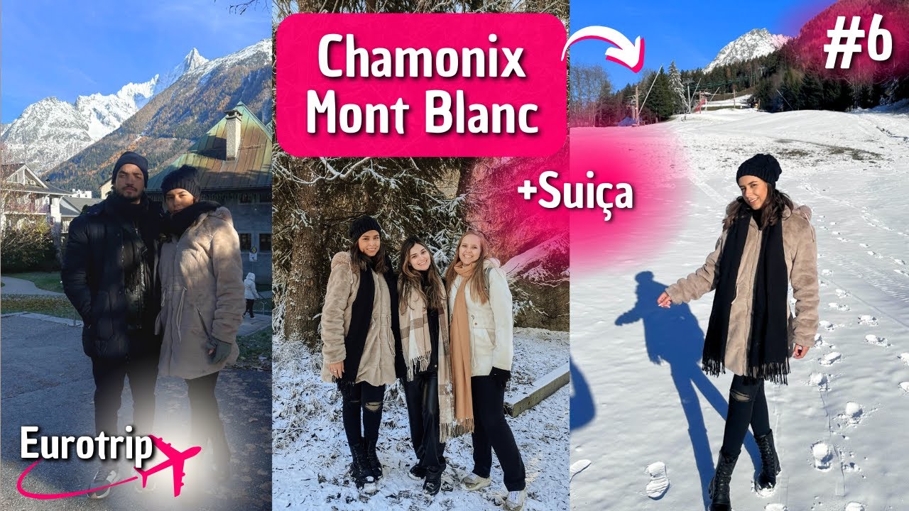 VLOG DE VIAGEM GENEBRA SUIÇA - CHAMONIX MONT BLANC Conhecendo neve pela primeira vez VLOG 6 EUROTRIP