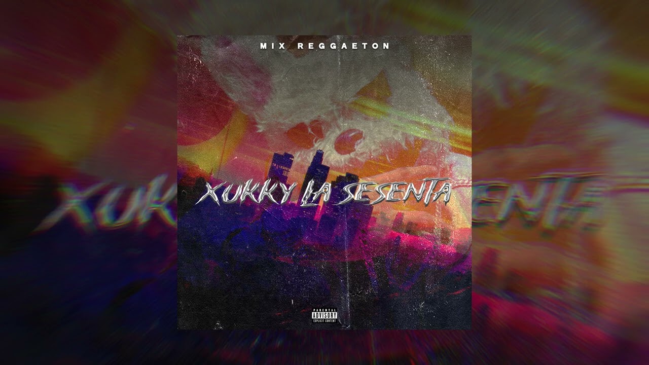 MIX REGGAETON XUKYY LA SESENTA