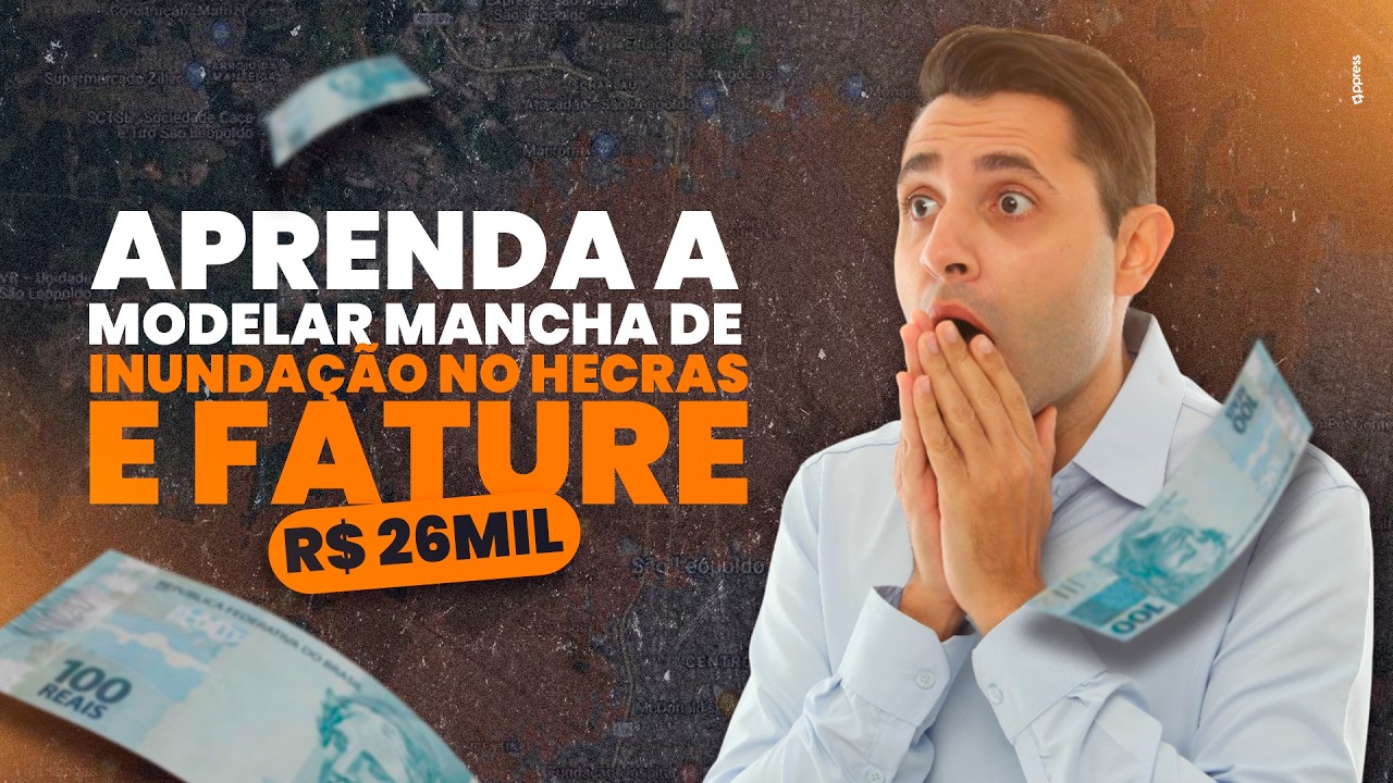 Aprenda a modelar Mancha de Inundação e Faturare R$ 26 mil
