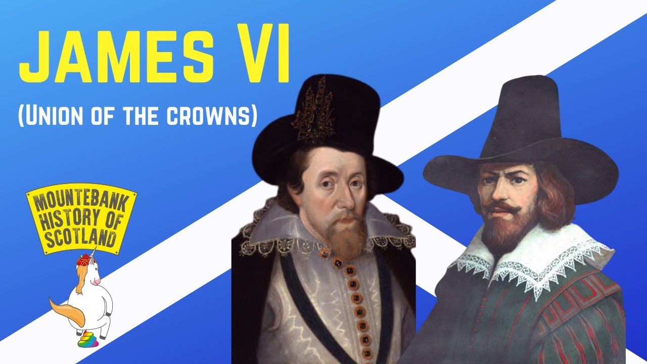 Mountebank History of Scotland - #28 James VI (Union of the Crowns)