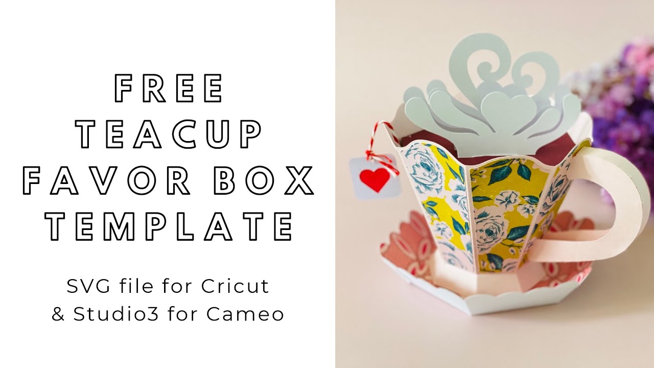 FREE SVG download - DIY teacup gift box / favor box - digital files for Cricut and Silhouette Cameo