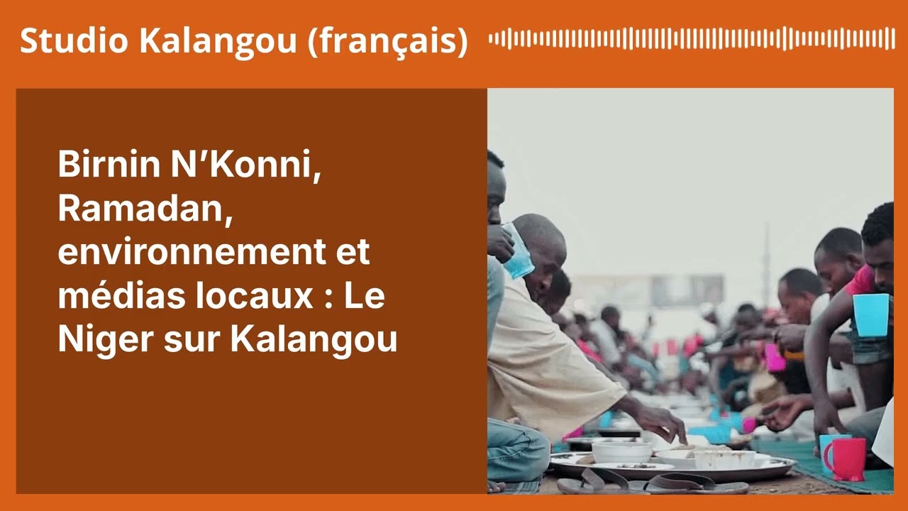 Birnin N’Konni, Ramadan, environnement et médias locaux : Le Niger sur Kalangou | Studio...