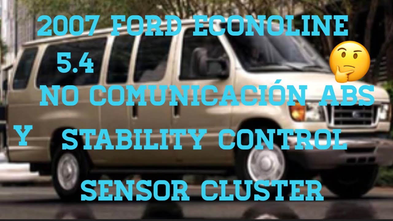 2007 Ford Econoline 5.4 ABS no comunicación con STABILITY CONTROL SENSOR CLUSTER