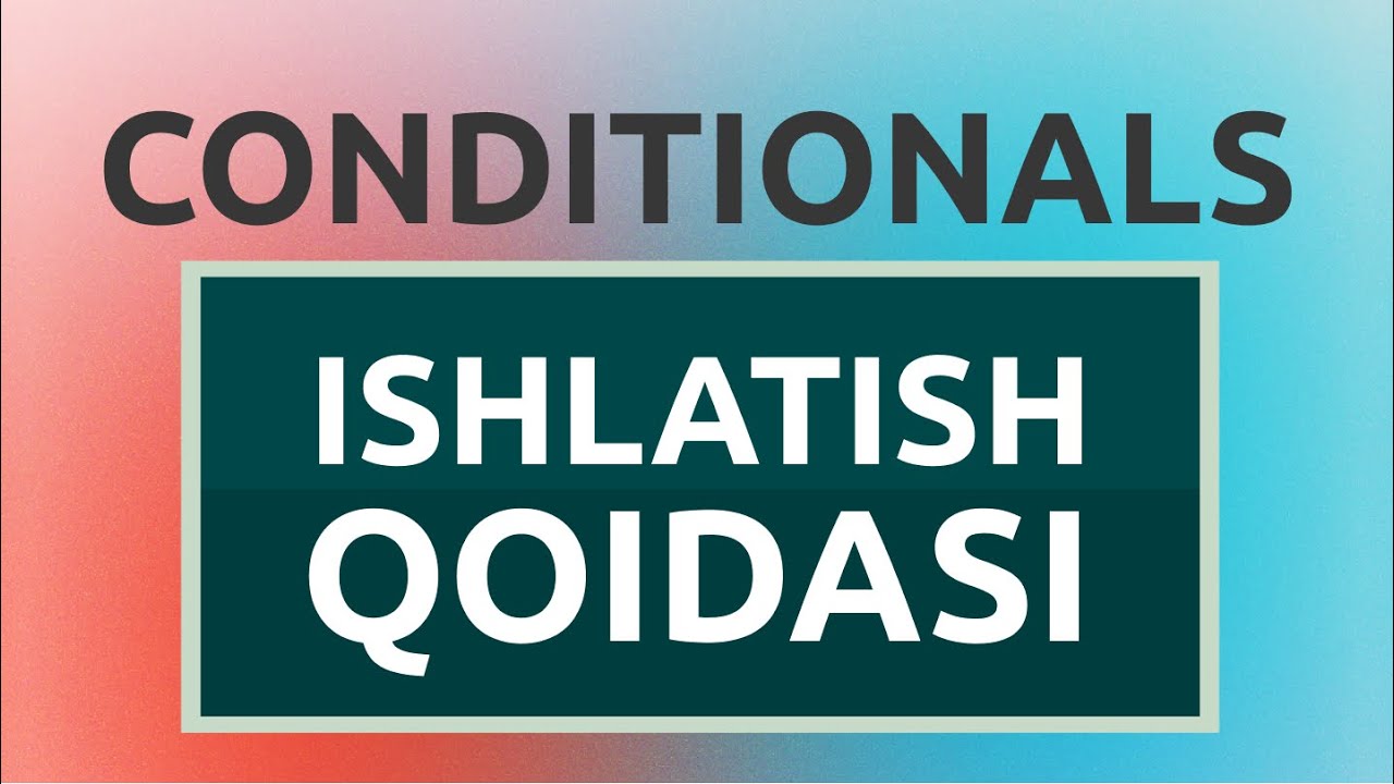 SHART ERGASH GAPLAR (SECOND AND THIRD CONDITIONALS)