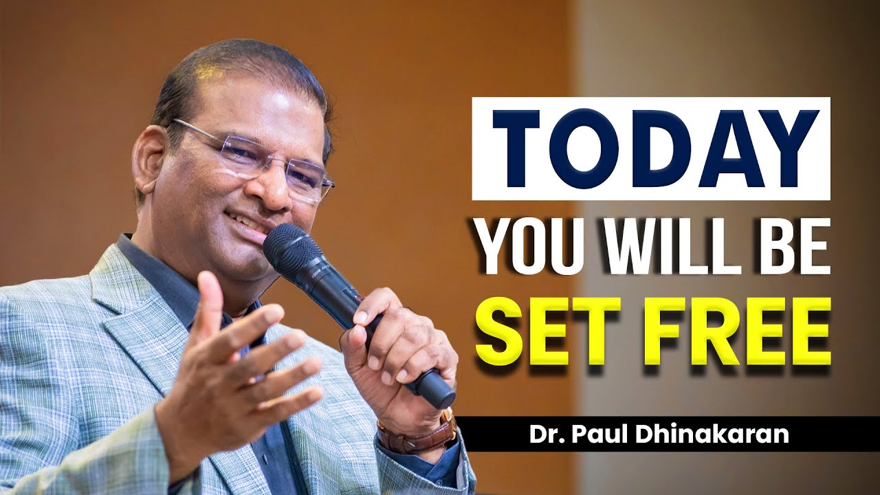 Today, You Will Be Set Free | Dr. Paul Dhinakaran