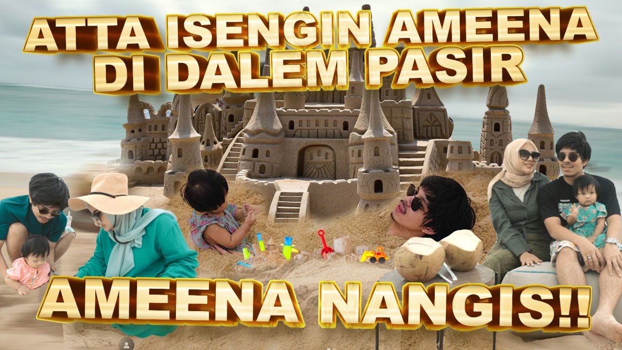 ATTA ISENGIN AMEENA MASUK KE PASIR!! AMEENA NANGIS