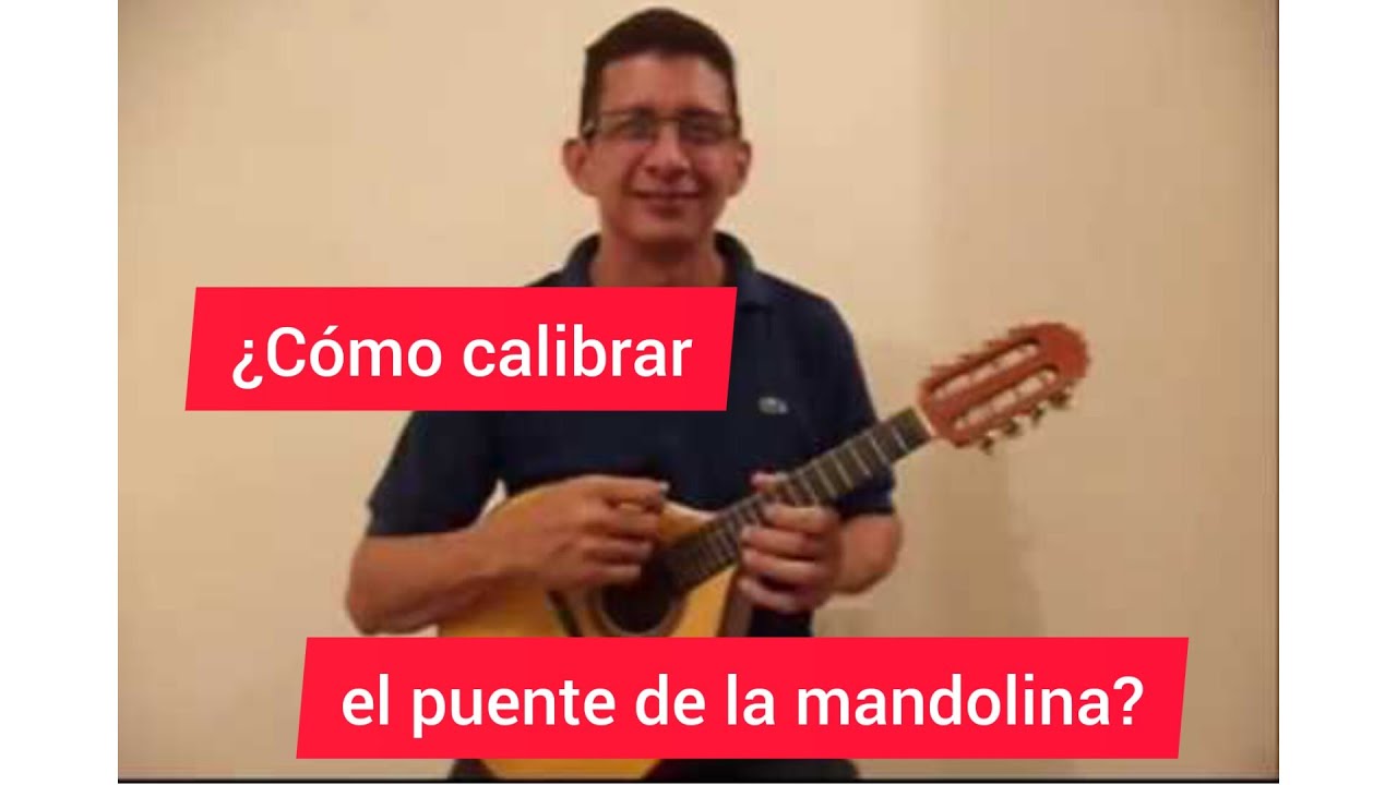 ¿Cómo calibrar el puente de la mandolina?