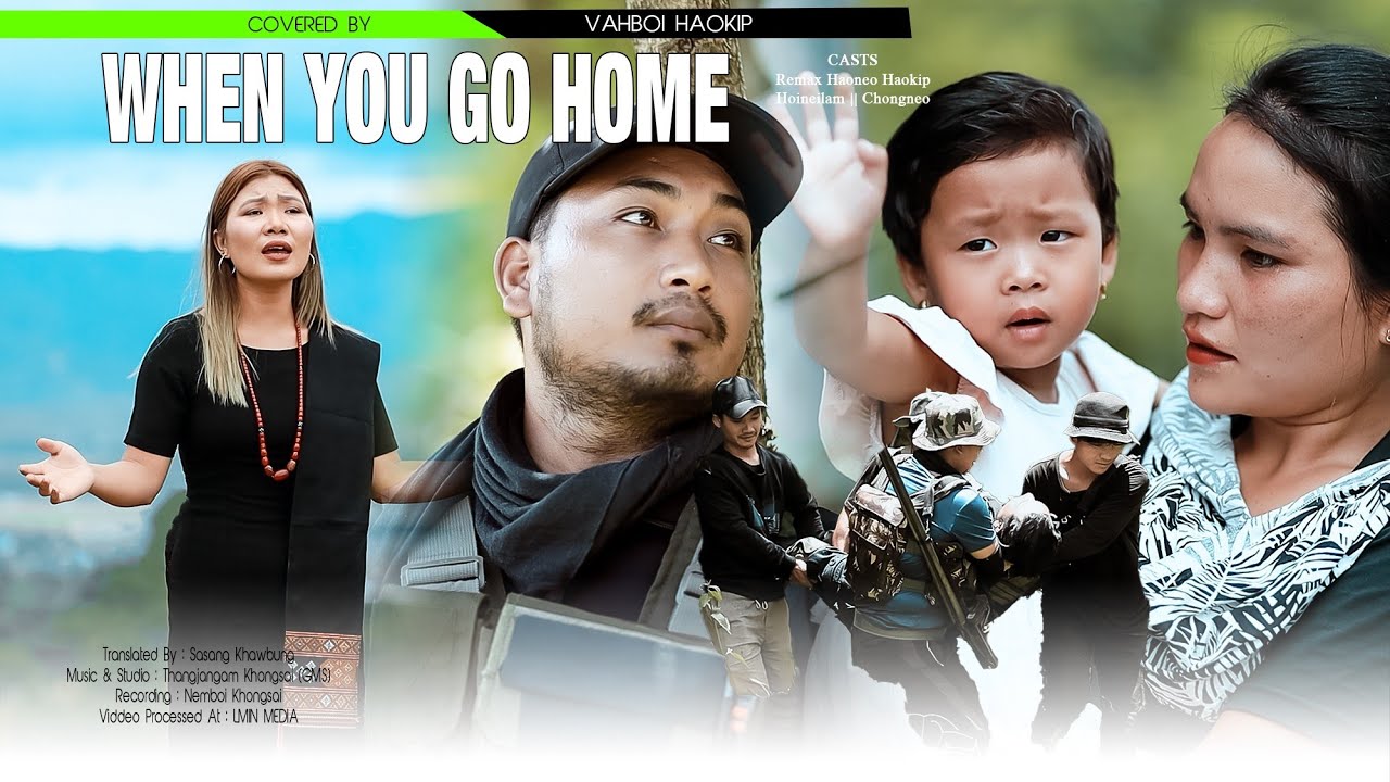 WHEN YOU GO HOME || Covered By Vahboi Haokip || Video Processed At LMIN MEDIA