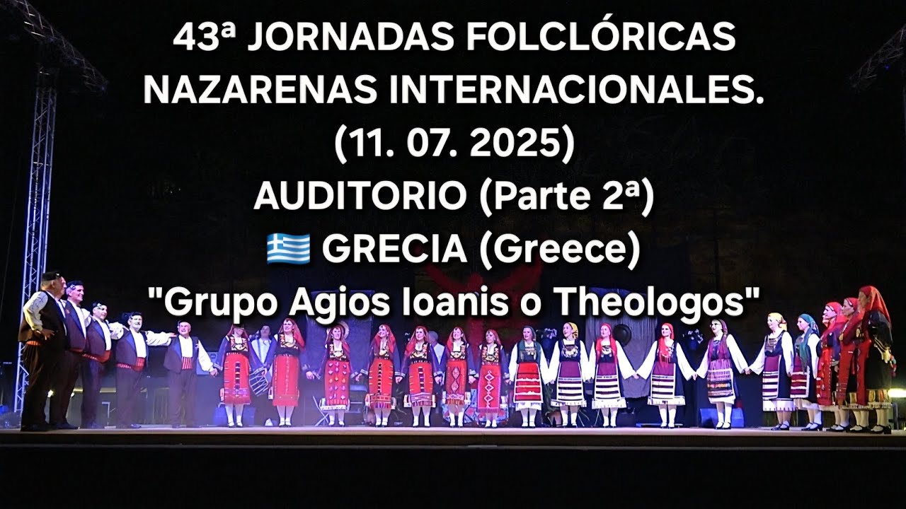 43ª JORN. FOLC. NAZAR. INTERN. (AUDITORIO) (Parte 2ª - 2025) GRECIA 