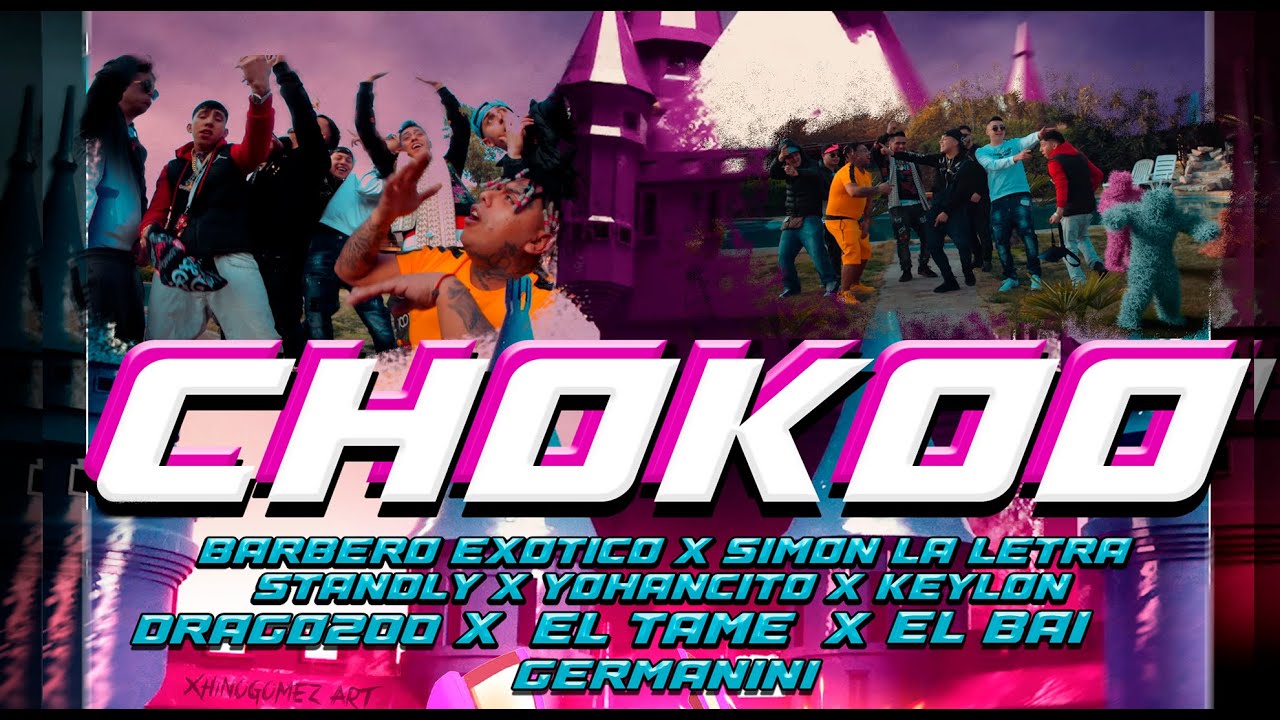 CHOKOO - Barbero Ex&oacute;tico, Sim&oacute;n La Letra, El Bai, Standly, Yohancito,Keylon,Germanini,Tame, Drago200