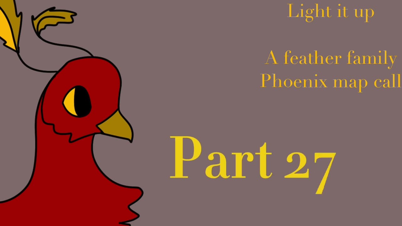 Light it up ~ feather family phoenix map call ~ 33/33 parts taken ~ COMPLTE ~
