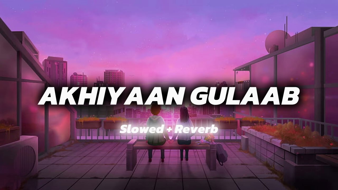 Akhiyaan Gulaab Slowed And Reverb | KS Series