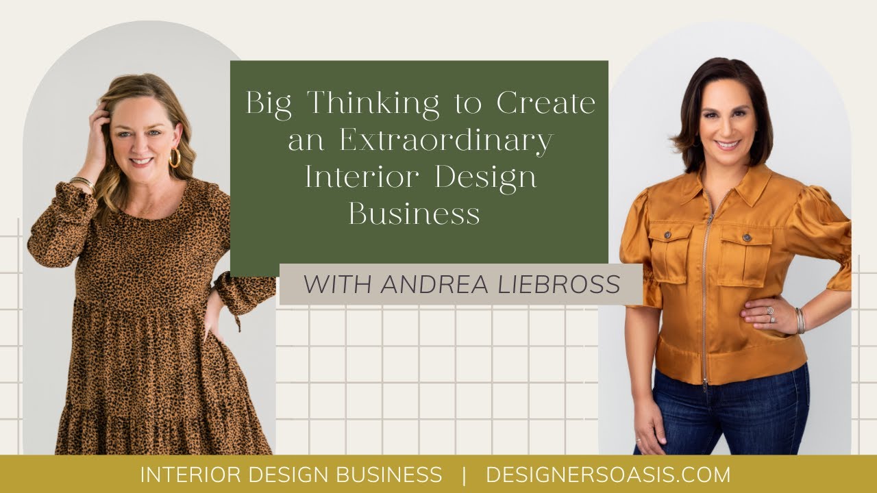 Big Thinking to Create an Extraordinary Interior Design Business with Andrea Liebross