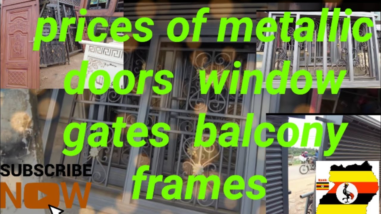 The prices of metallic doors and windows, gates, balcony frames in Uganda today