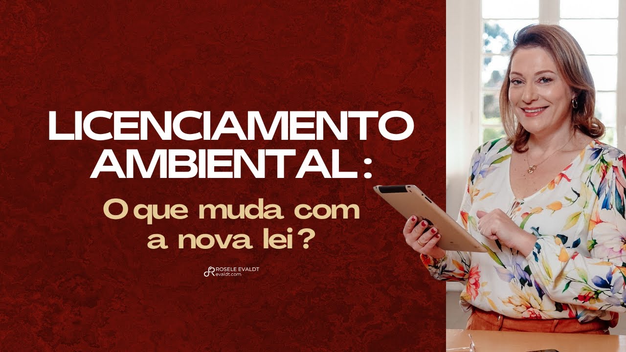 Lei 15.190/2025 - Tudo que você precisa saber sobre a nova lei de licenciamento ambiental - Parte 1