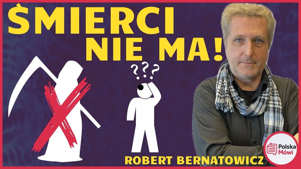 Czy rzeczywiście śmierci nie ma? To kryje się po śmierci... - podcast Robert Bernatowicz