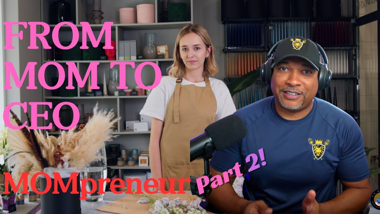 From Mom to MOMpreneur: How to Start a Business from Scratch Part 2 
