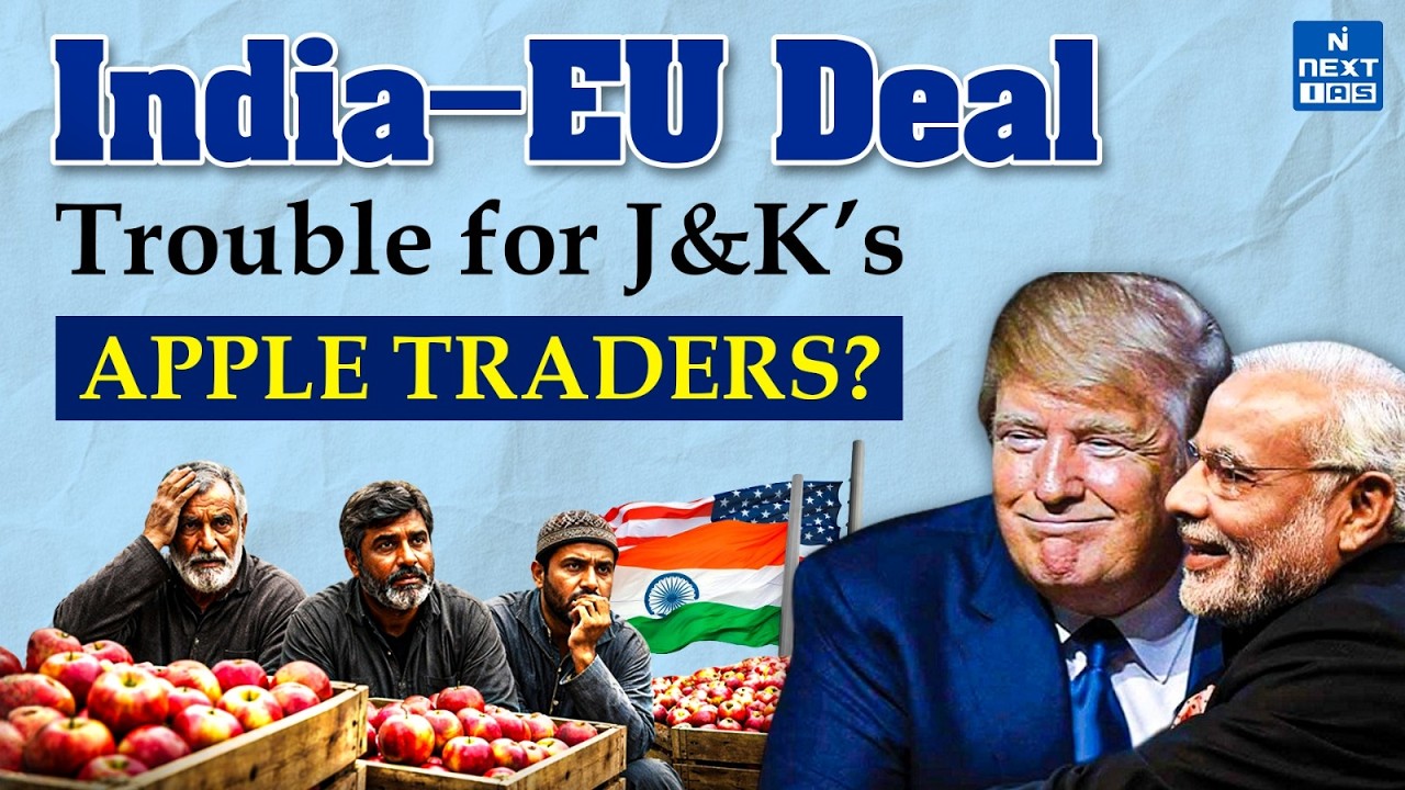Jammu & Kashmir Apple Traders Worried | India–US & EU Trade Deals Impact Explained | NEXT IAS