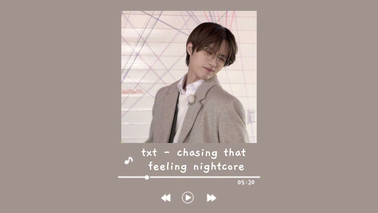 txt - chasing that feeling [nightcore] ♡