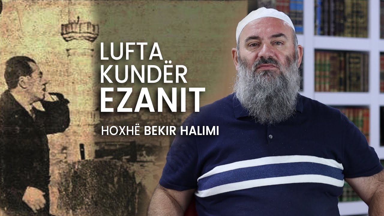 Lufta kundër Ezanit - Hoxhë Bekir Halimi