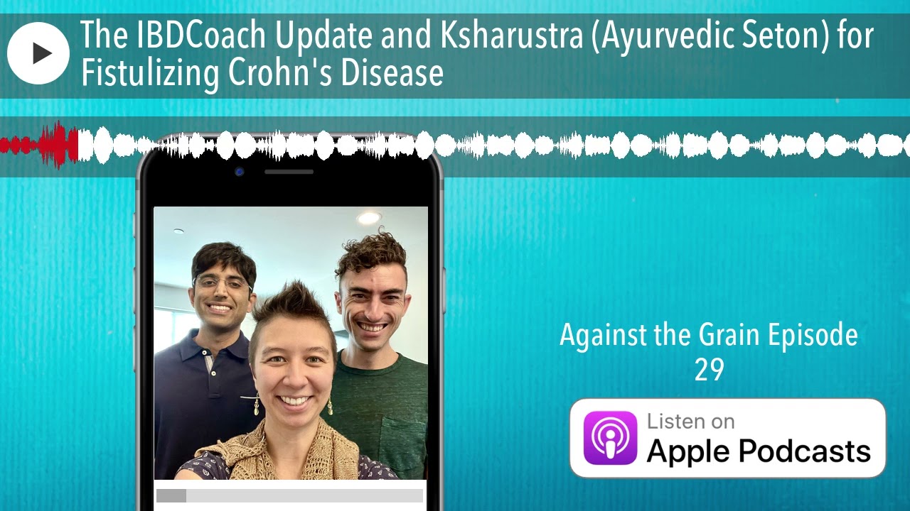 The IBDCoach Update and Ksharustra (Ayurvedic Seton) for Fistulizing Crohn's Disease