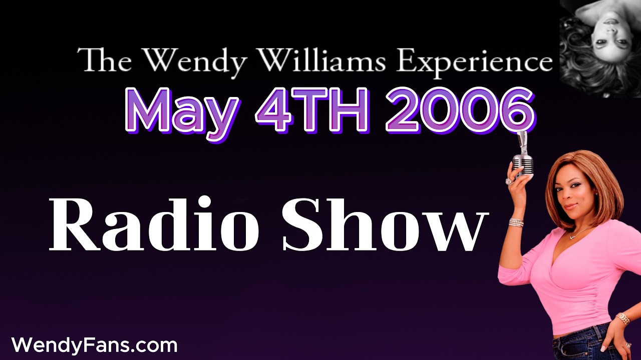 May 4th 2006 Of The Wendy Williams Experience