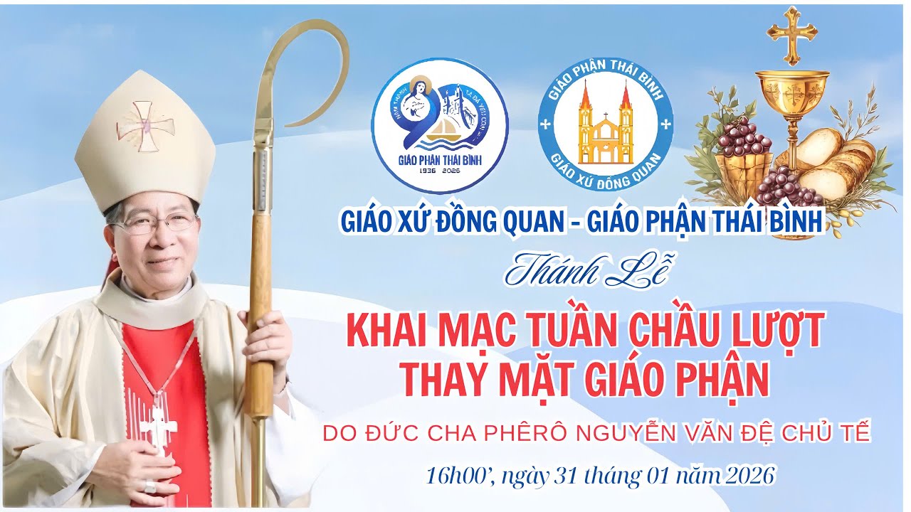 GIÁO XỨ ĐỒNG QUAN  GIÁO PHẬN THÁI BÌNH Thánh lễ khai mạc Tuần chầu lượt thay mặt giáo phận năm 2026