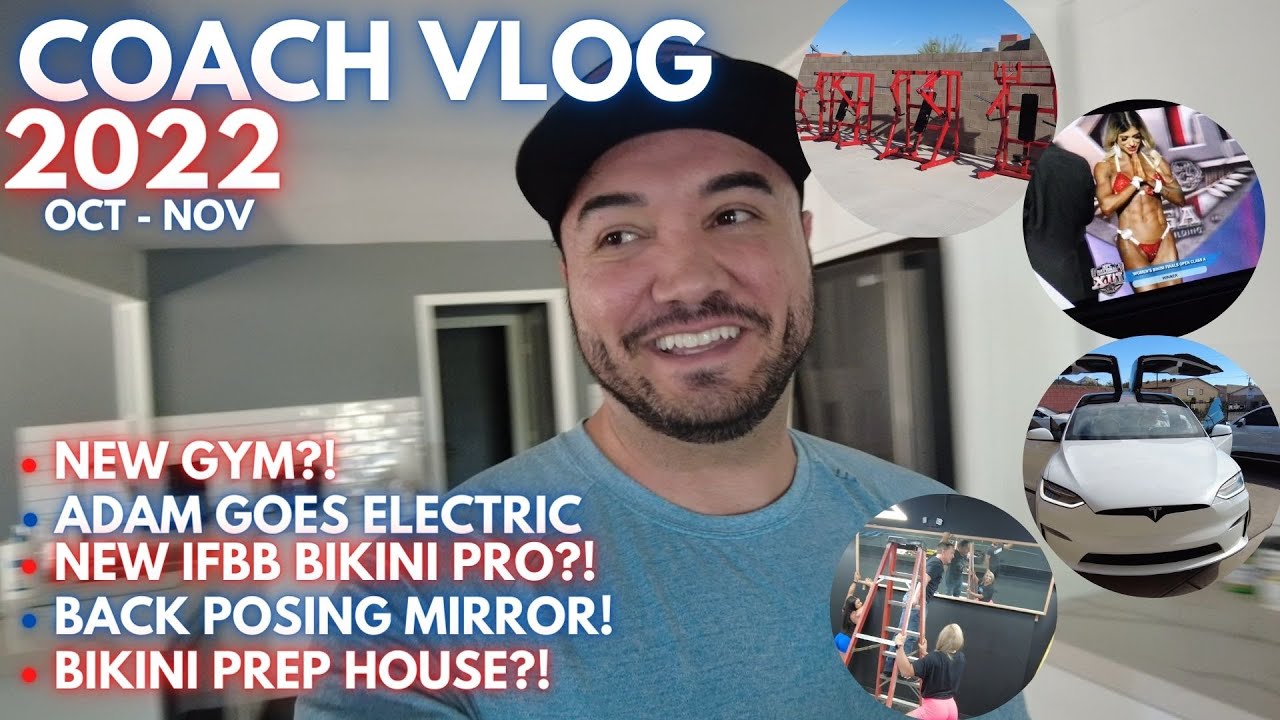COACHES VLOG | OCT - NOV 2022 | NEW GYM? | ADAM GOES ELECTRIC? | BIKINI PREP HOUSE? +MORE |