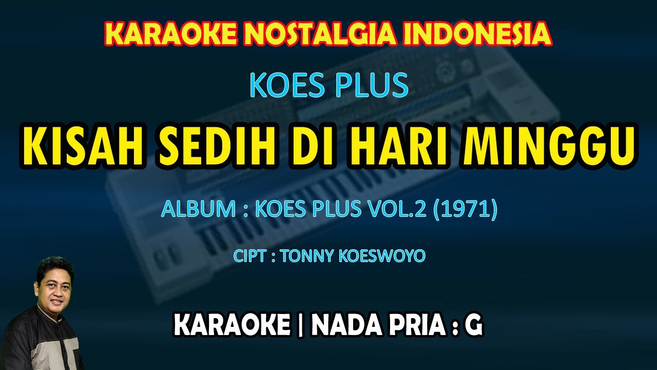 Kisah sedih di hari minggu karaoke Koes Plus (Sabtu malam kusendiri) nada pria G - Pop Nostalgia