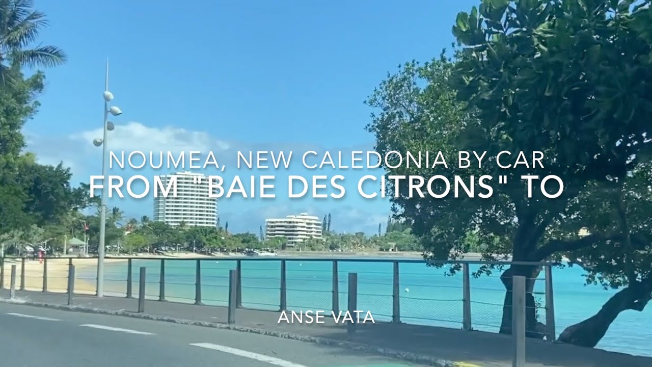 Driving 🏝️New Caledonia🏝️: BAIE des CITRONS to ANSE VATA.