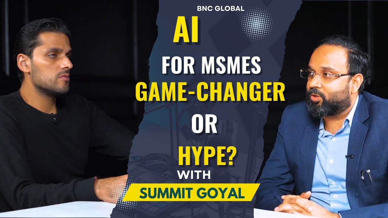 How AI Can Transform MSMEs | Podcast with Summit Goyal (Founding Member, BnC Global)