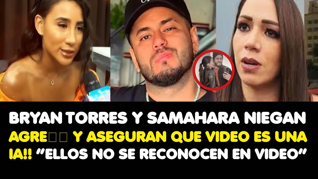 BRYAN Y SAMAHARA NIEGAN AGRE## Y ASEGURAN QUE VIDEO ES UNA IA!! “ELLOS NO SE RECONOCEN EN VIDEO”