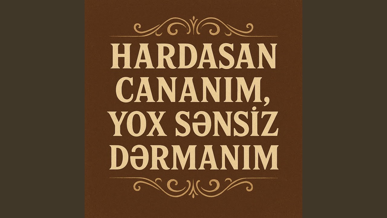 Hardasan cananım, yox sənsiz dərmanım (feat. Nana)