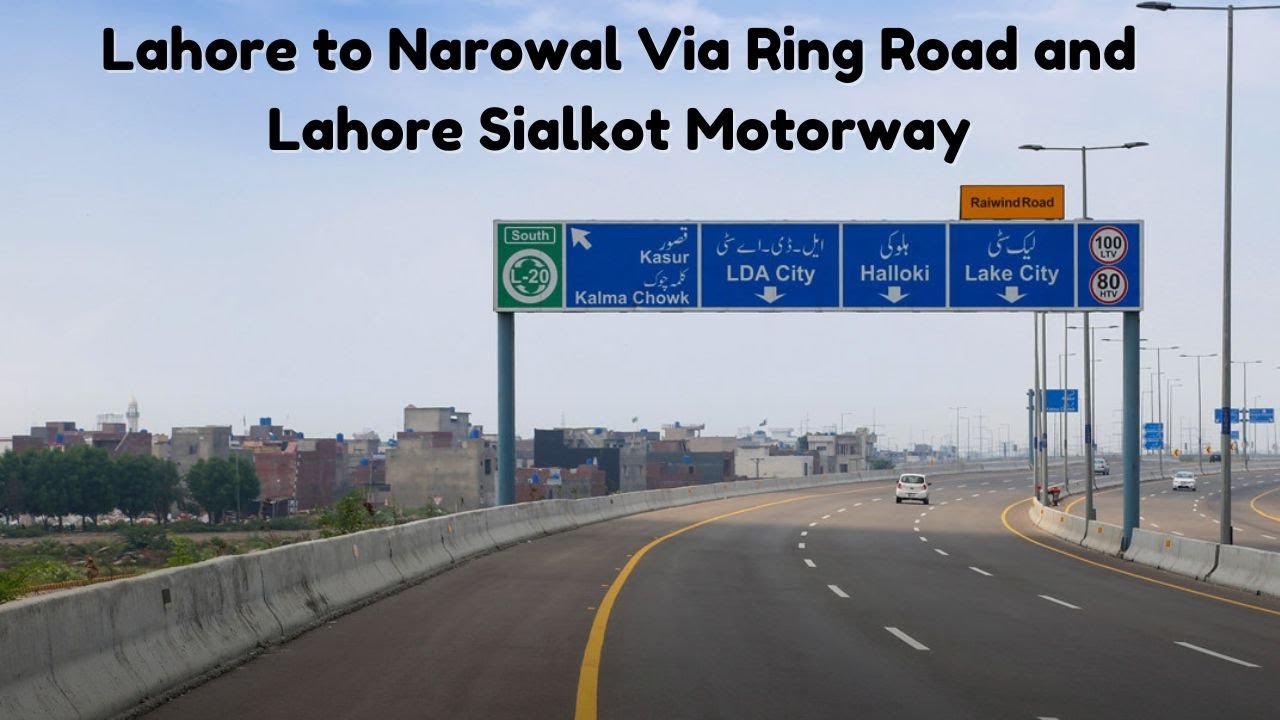 Lahore to Narowal via Ring Road and Lahore-Sialkot Motorway: A Scenic Journey