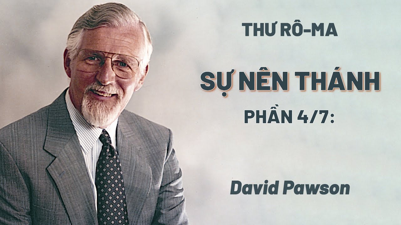Thư Rô-ma | Phần 4/7: Sự Nên Thánh | David Pawson