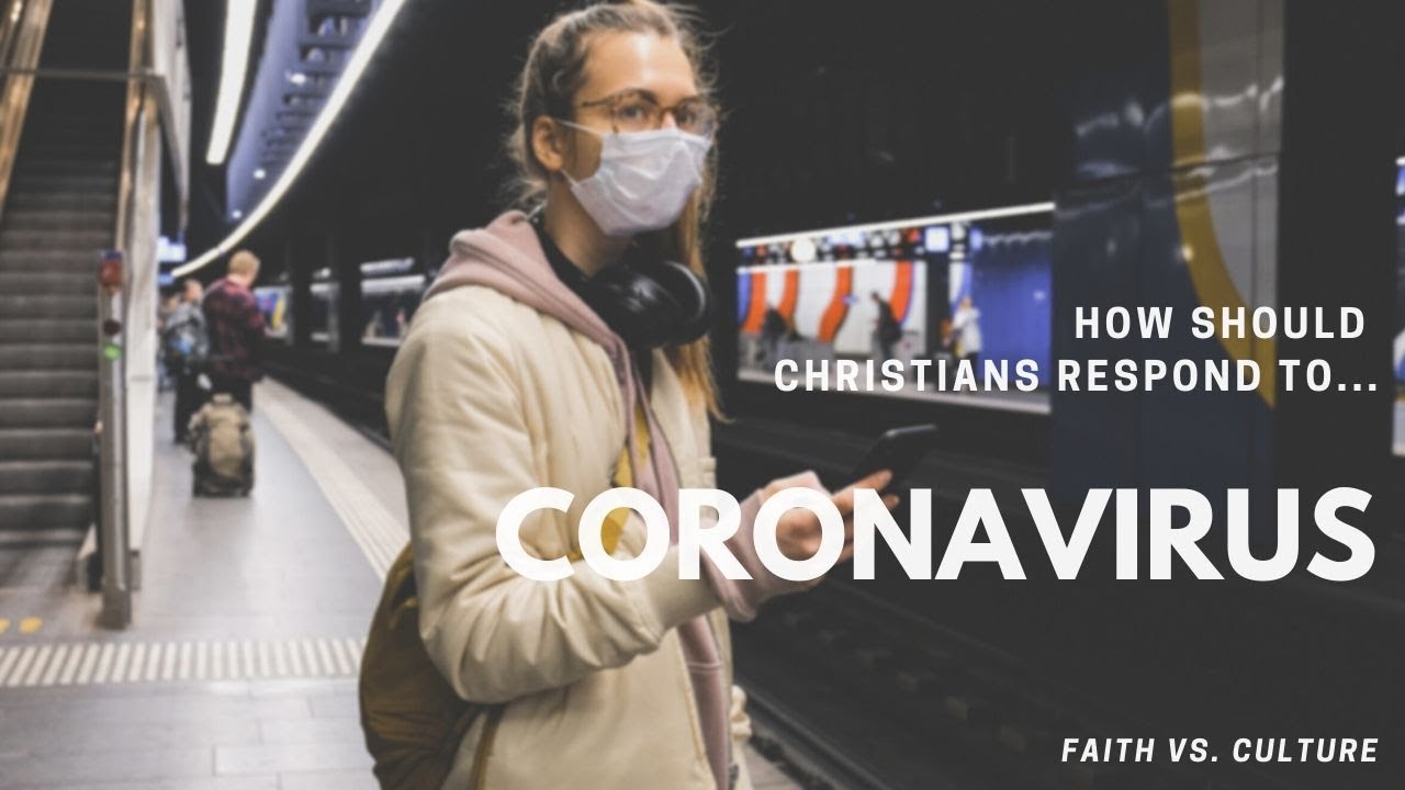 CORONAVIRUS PANIC: How Should Christians Respond? | Faith vs. Culture