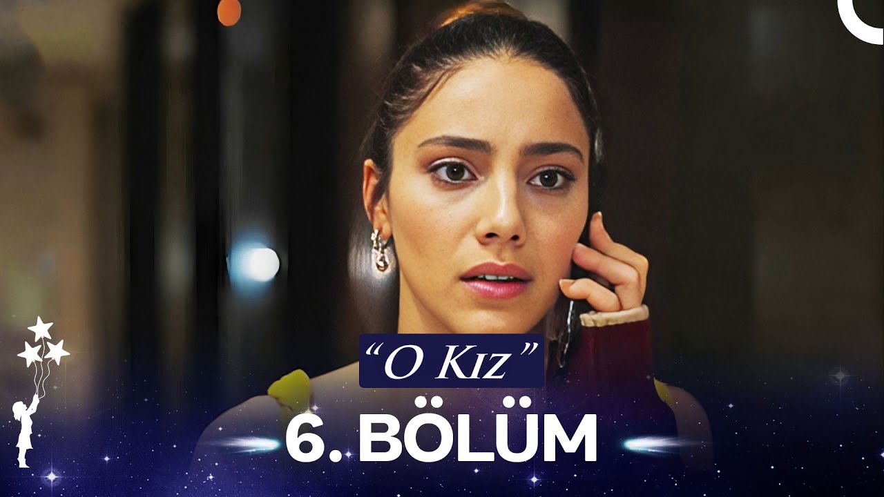 O Kız 6. B&ouml;l&uuml;m (HD)